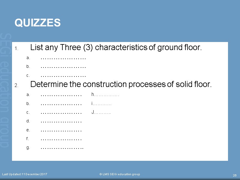 QUIZZES List any Three (3) characteristics of ground floor. ………………… ………………… ………………… Determine the